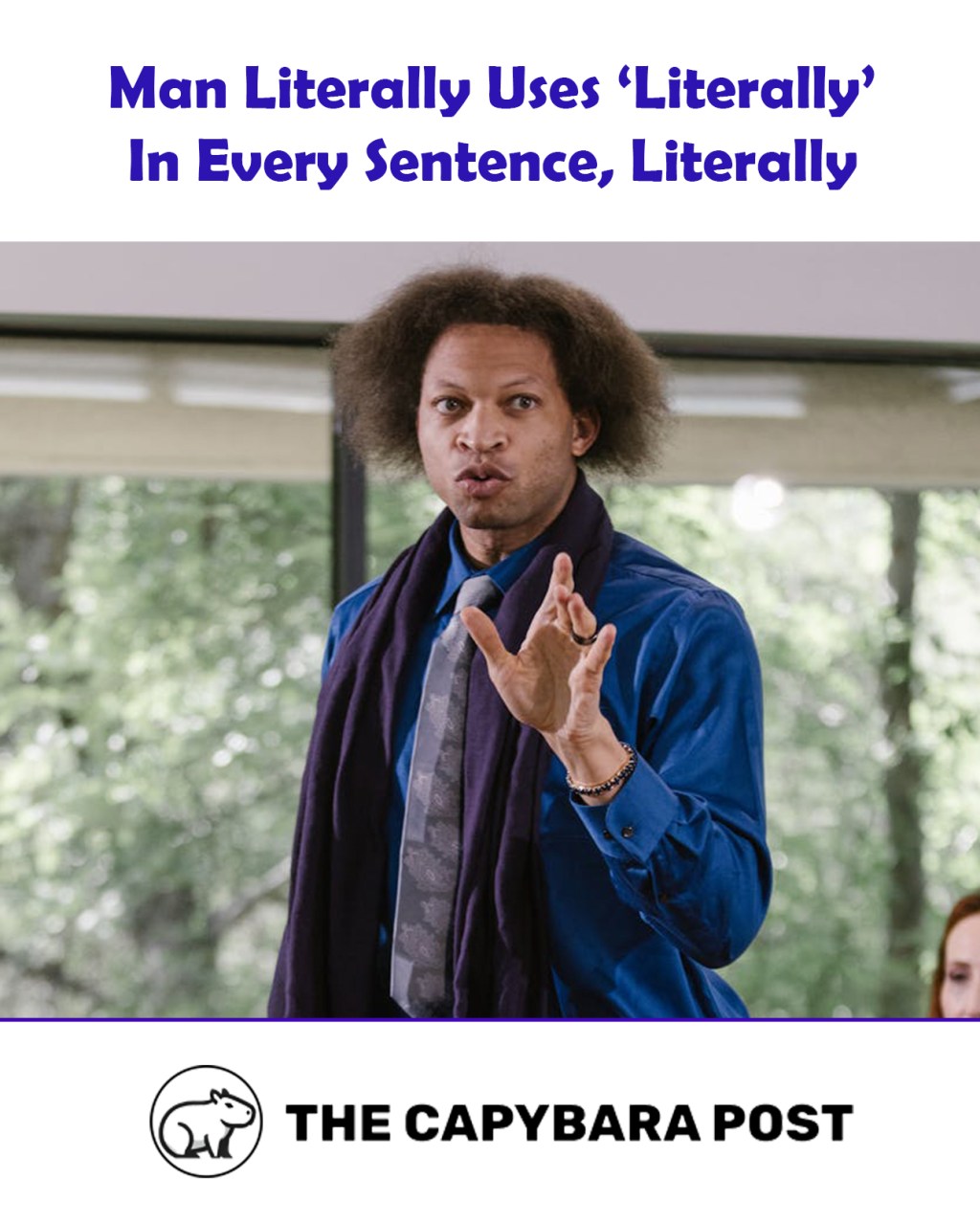 Man Literally Uses ‘Literally’ in Every Sentence,&nbsp;Literally