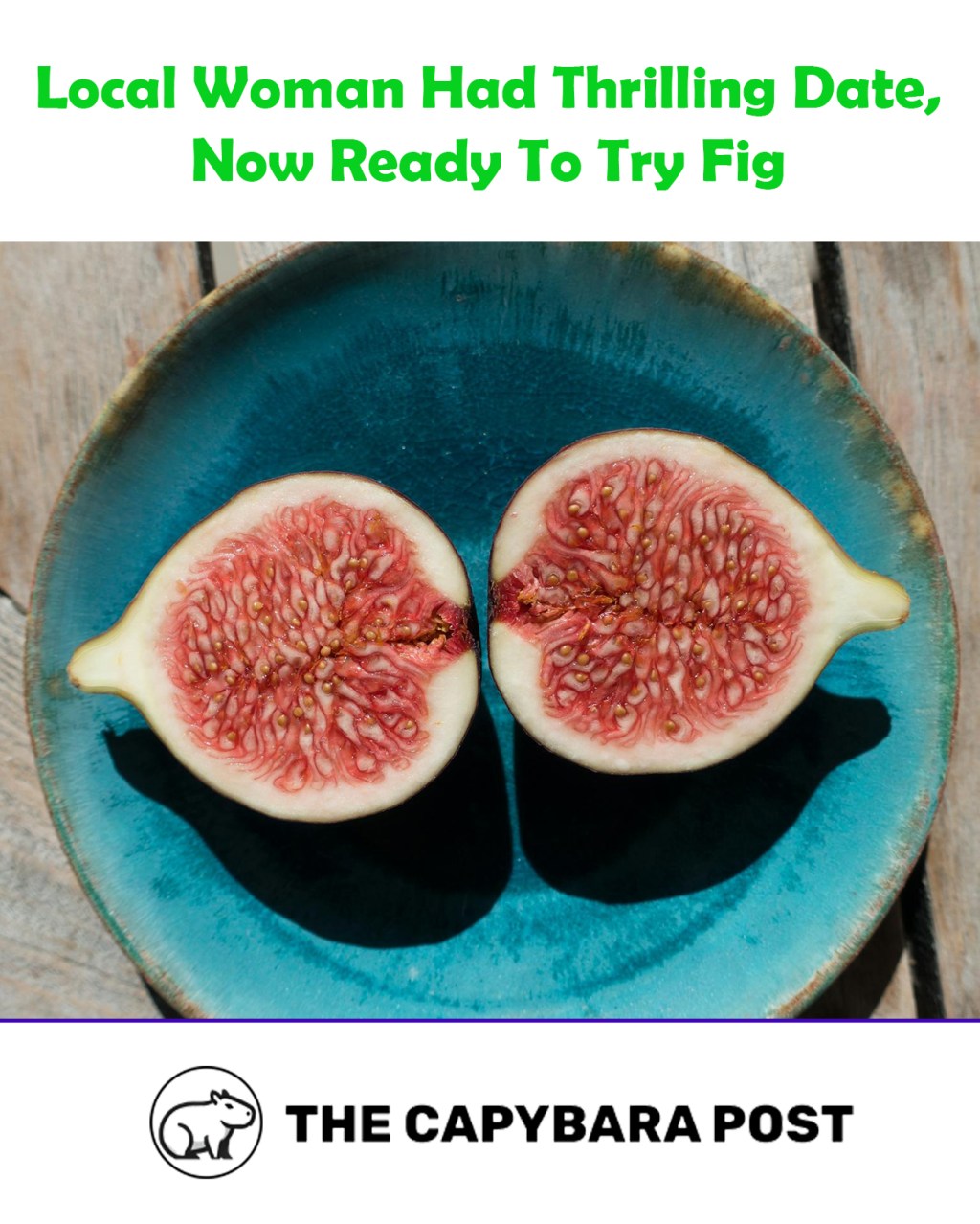 Woman Has Wild Date, Decides She’s Emotionally Ready To Try A&nbsp;Fig