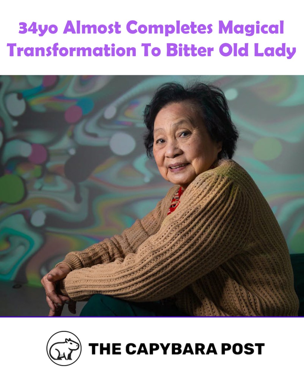 Woman Announces Magical Transformation Into Bitter Old Woman Nearly&nbsp;Complete