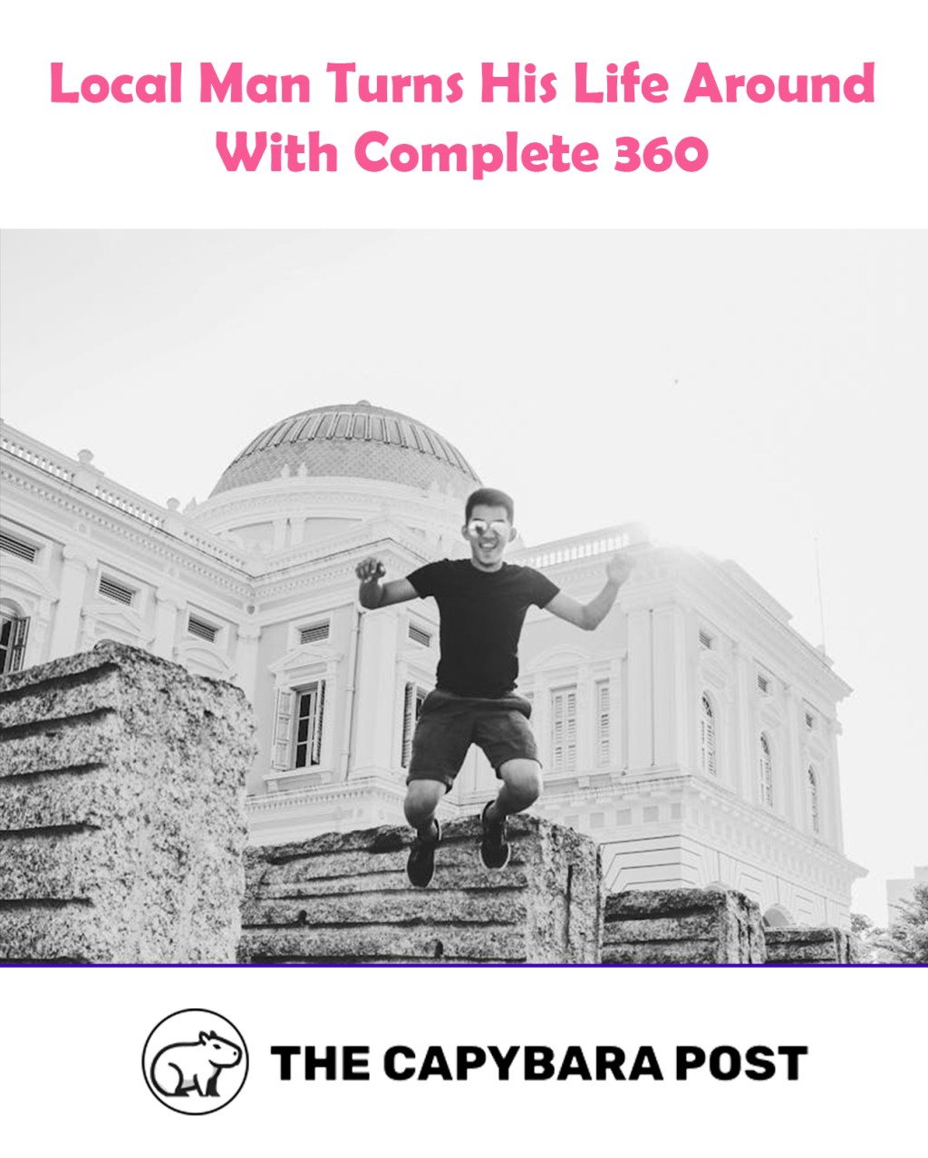 Man In Singapore Declares He’s Turning His Life Around With Complete&nbsp;360
